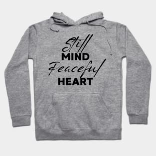 Still mind, peaceful heart. Hoodie